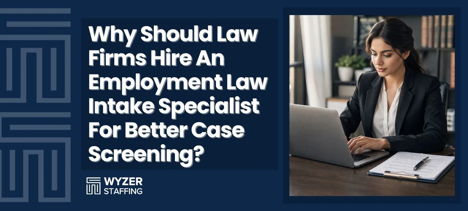 Why Should You Hire An Employment Law Intake Specialist?